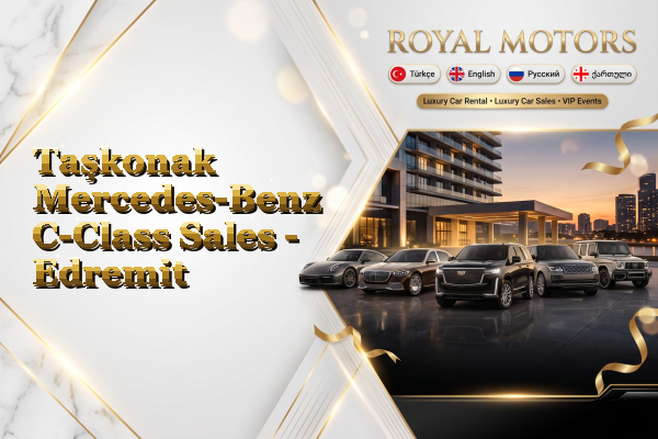 Taşkonak Mercedes-Benz C-Class Sales - Edremit