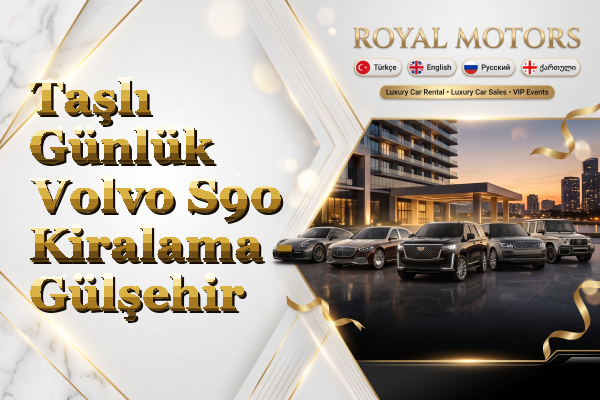 Taşlı Günlük Volvo S90 Kiralama - Gülşehir