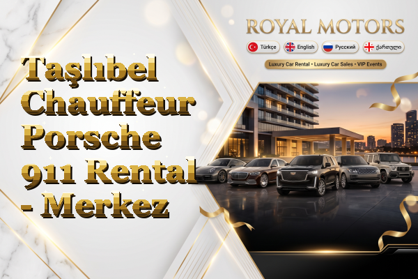 Taşlıbel Chauffeur Porsche 911 Rental - Merkez