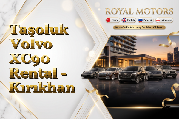 Taşoluk Volvo XC90 Rental - Kırıkhan