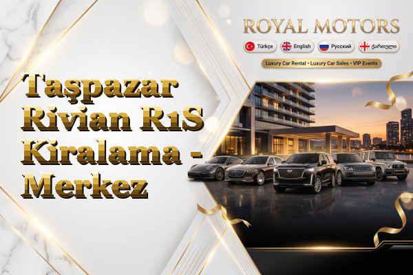 Taşpazar Rivian R1S Kiralama - Merkez