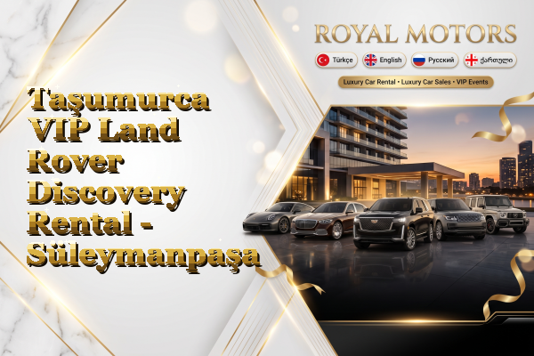 Taşumurca VIP Land Rover Discovery Rental - Süleymanpaşa