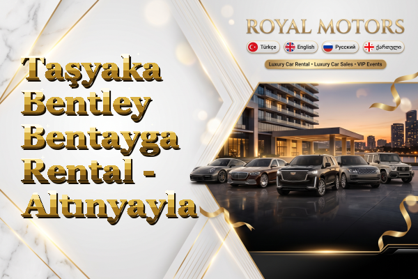Taşyaka Bentley Bentayga Rental - Altınyayla
