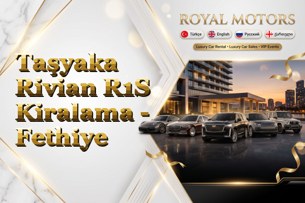 Taşyaka Rivian R1S Kiralama - Fethiye