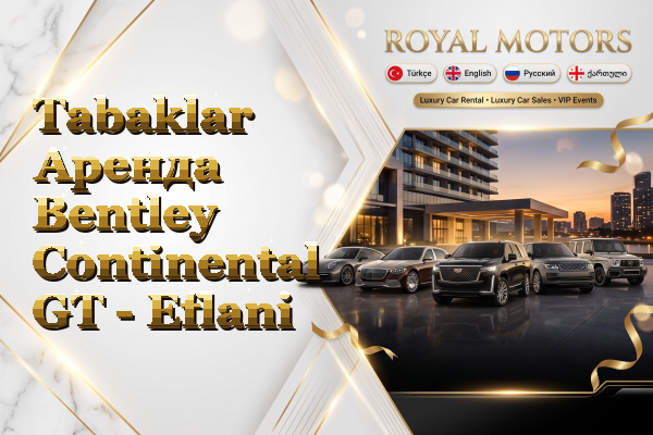 Tabaklar Аренда Bentley Continental GT - Eflani