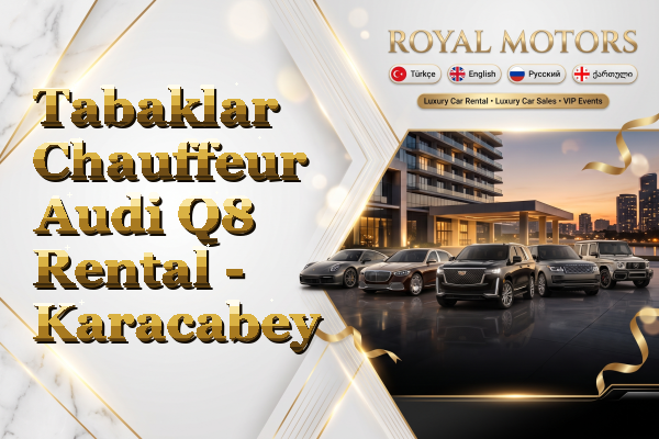 Tabaklar Chauffeur Audi Q8 Rental - Karacabey