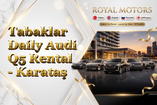 Tabaklar Daily Audi Q5 Rental - Karataş