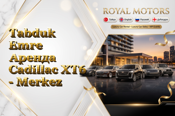 Tabduk Emre Аренда Cadillac XT6 - Merkez