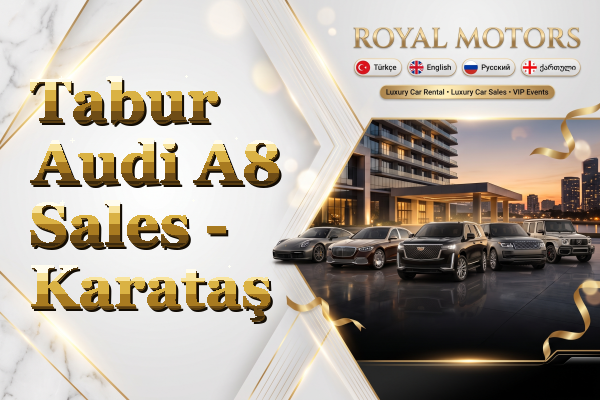 Tabur Audi A8 Sales - Karataş