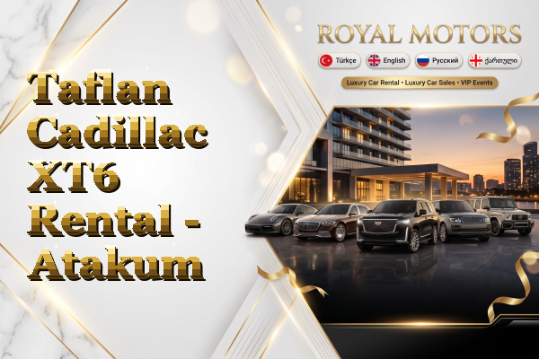 Taflan Cadillac XT6 Rental - Atakum