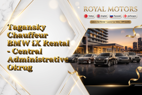 Tagansky Chauffeur BMW iX Rental - Central Administrative Okrug