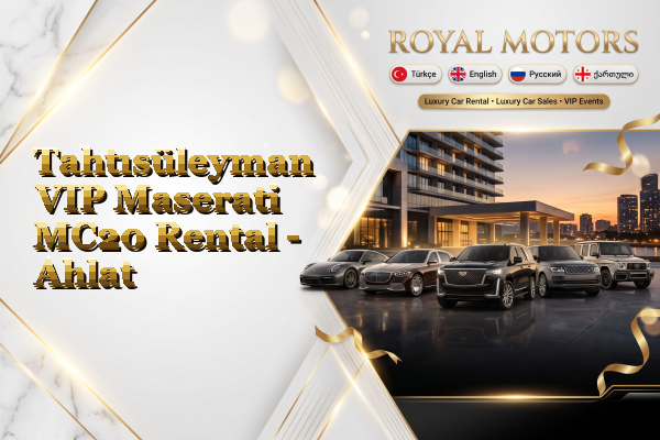Tahtısüleyman VIP Maserati MC20 Rental - Ahlat