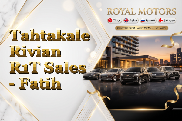 Tahtakale Rivian R1T Sales - Fatih