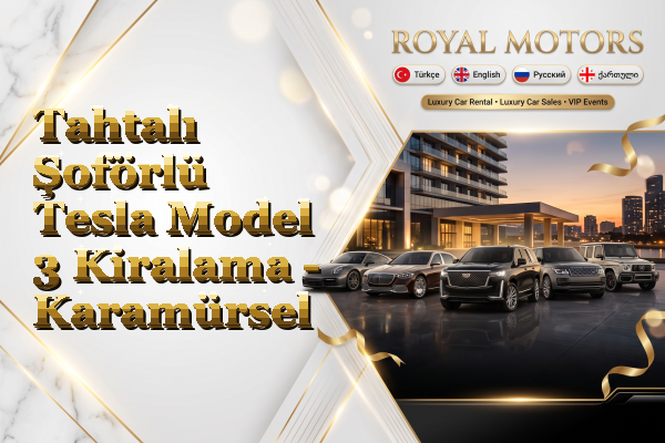 Tahtalı Şoförlü Tesla Model 3 Kiralama - Karamürsel