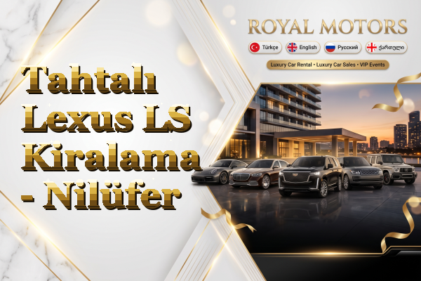 Tahtalı Lexus LS Kiralama - Nilüfer