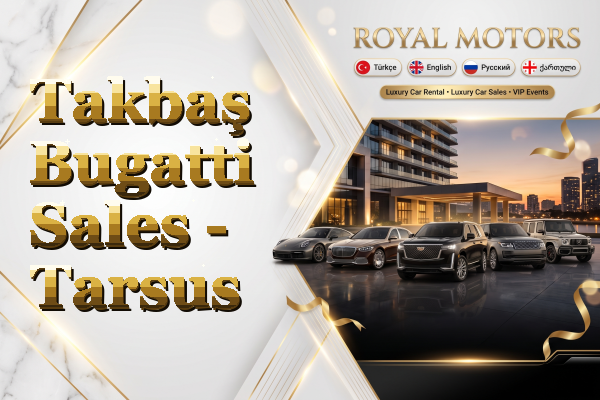 Takbaş Bugatti Sales - Tarsus