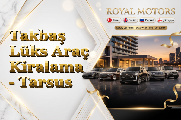 Takbaş Lüks Araç Kiralama - Tarsus