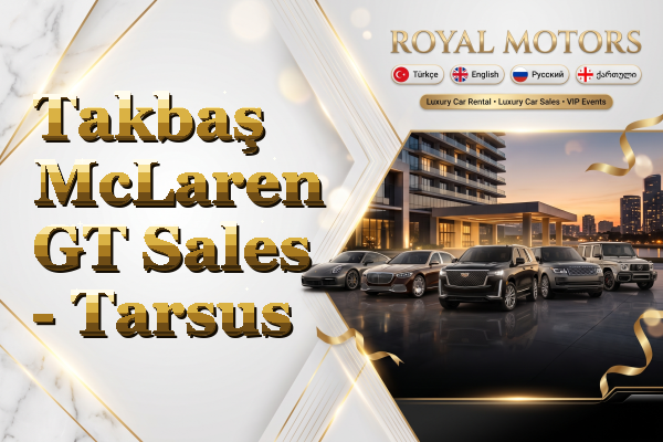Takbaş McLaren GT Sales - Tarsus