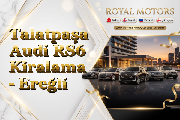 Talatpaşa Audi RS6 Kiralama - Ereğli