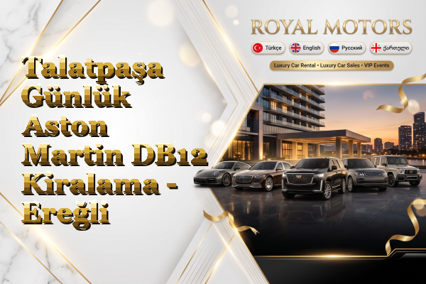 Talatpaşa Günlük Aston Martin DB12 Kiralama - Ereğli