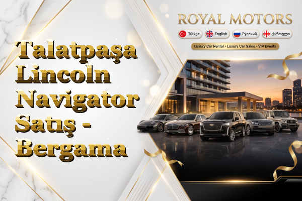 Talatpaşa Lincoln Navigator Satış - Bergama