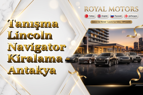 Tanışma Lincoln Navigator Kiralama - Antakya