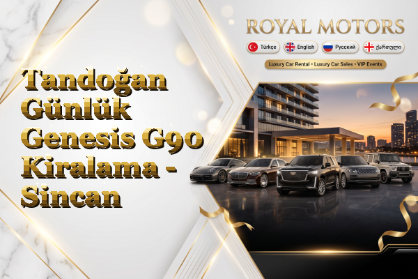 Tandoğan Günlük Genesis G90 Kiralama - Sincan