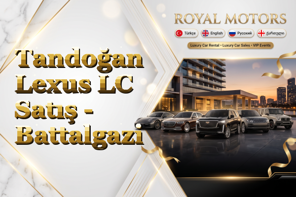 Tandoğan Lexus LC Satış - Battalgazi