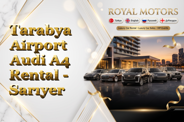Tarabya Airport Audi A4 Rental - Sarıyer