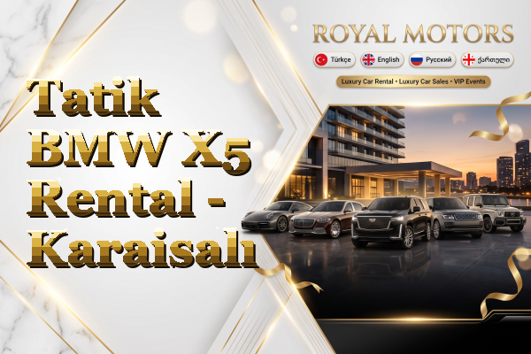 Tatik BMW X5 Rental - Karaisalı