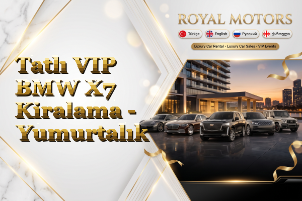 Tatlı VIP BMW X7 Kiralama - Yumurtalık