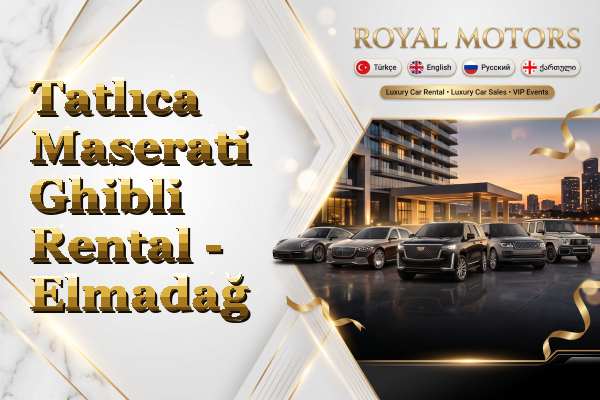 Tatlıca Maserati Ghibli Rental - Elmadağ