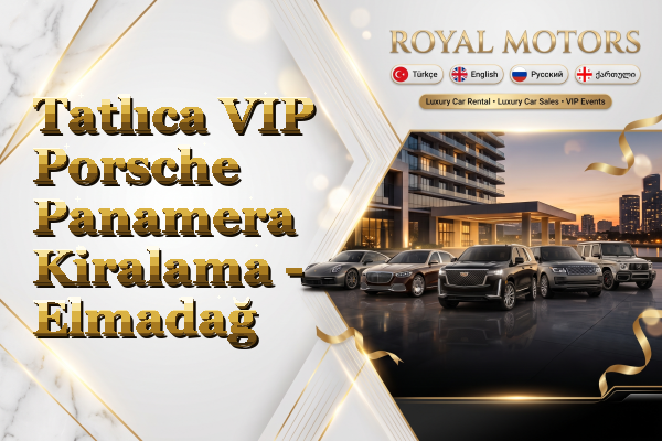 Tatlıca VIP Porsche Panamera Kiralama - Elmadağ