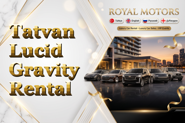Tatvan Lucid Gravity Rental