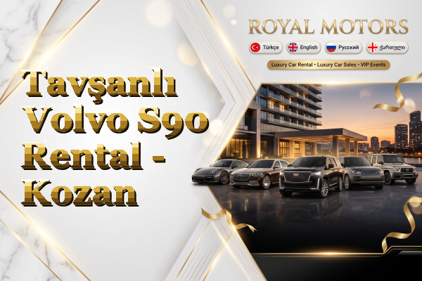 Tavşanlı Volvo S90 Rental - Kozan
