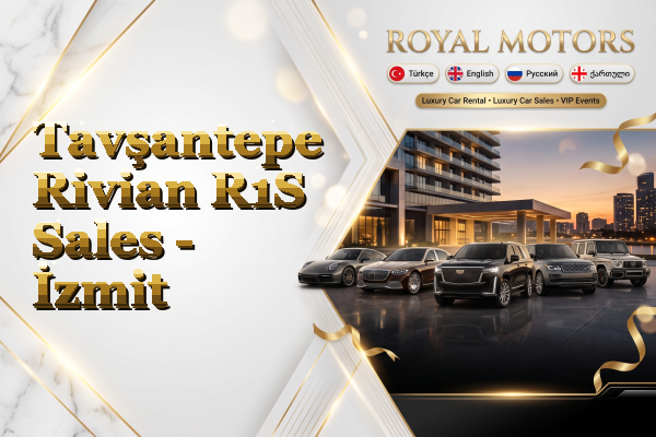 Tavşantepe Rivian R1S Sales - İzmit