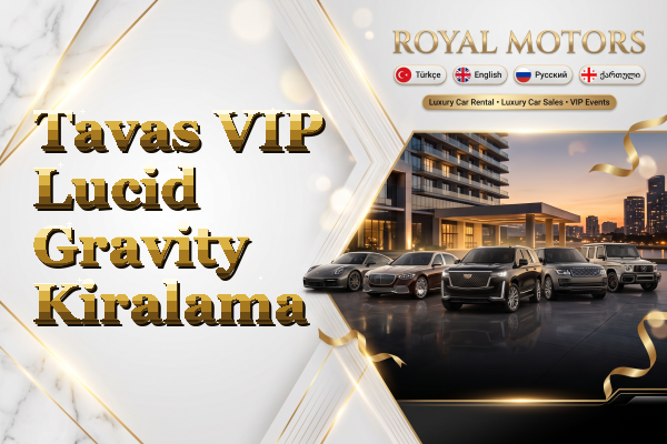 Tavas VIP Lucid Gravity Kiralama