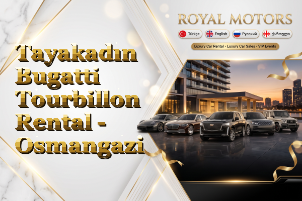 Tayakadın Bugatti Tourbillon Rental - Osmangazi