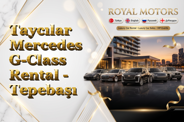 Taycılar Mercedes G-Class Rental - Tepebaşı