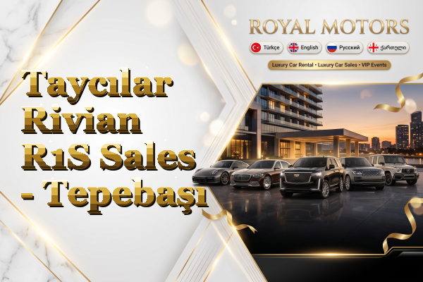 Taycılar Rivian R1S Sales - Tepebaşı