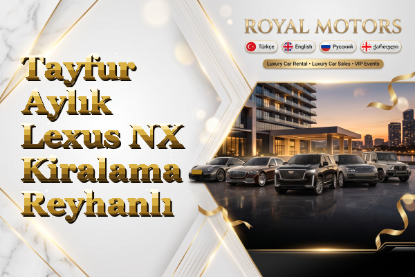 Tayfur Aylık Lexus NX Kiralama - Reyhanlı