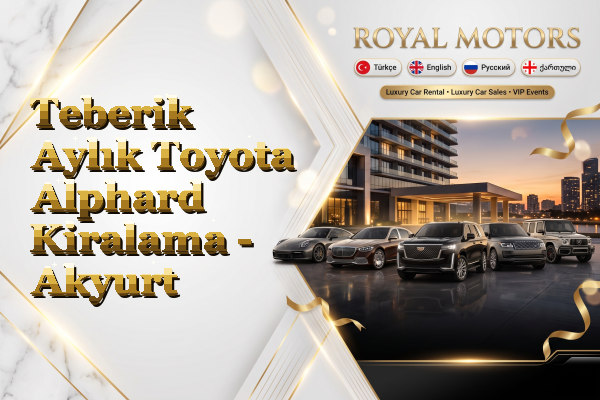 Teberik Aylık Toyota Alphard Kiralama - Akyurt