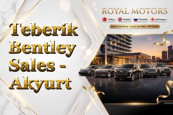 Teberik Bentley Sales - Akyurt