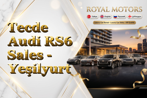Tecde Audi RS6 Sales - Yeşilyurt