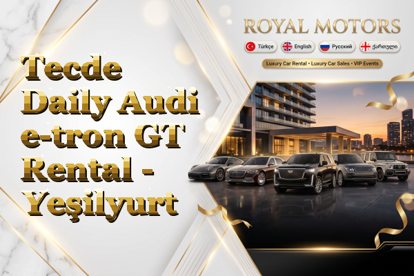 Tecde Daily Audi e-tron GT Rental - Yeşilyurt