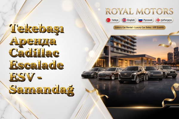 Tekebaşı Аренда Cadillac Escalade ESV - Samandağ