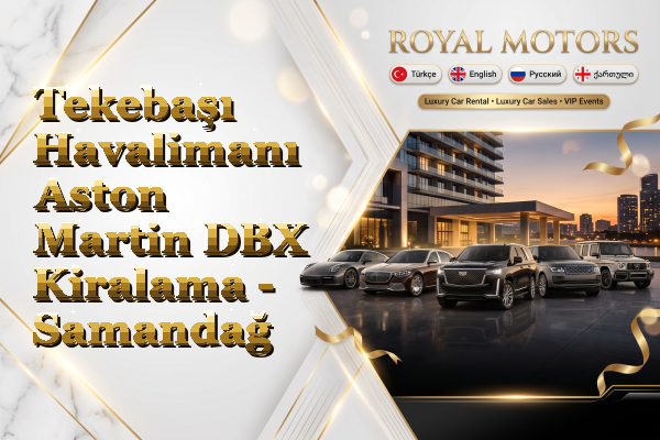 Tekebaşı Havalimanı Aston Martin DBX Kiralama - Samandağ