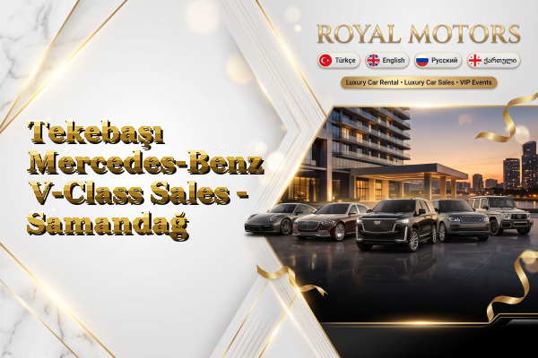 Tekebaşı Mercedes-Benz V-Class Sales - Samandağ