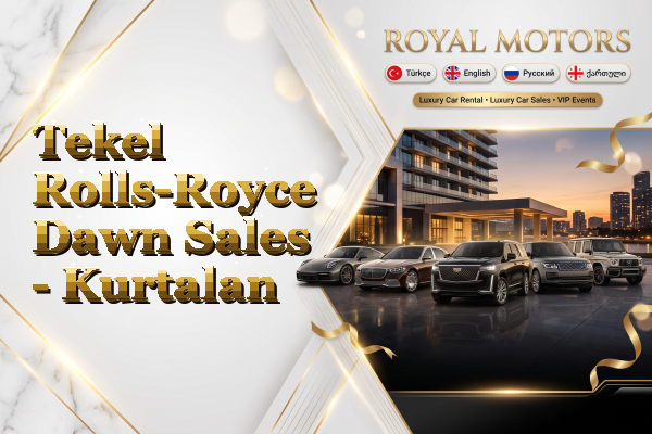 Tekel Rolls-Royce Dawn Sales - Kurtalan