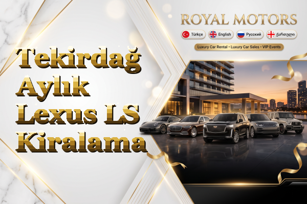Tekirdağ Aylık Lexus LS Kiralama